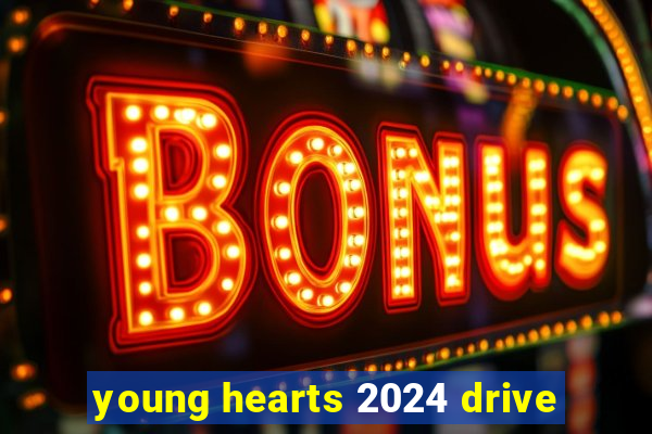 young hearts 2024 drive